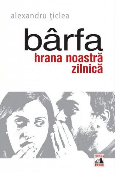Cartea Barfa, hrana noastra zilnica - Alexandru Ticlea de Barfa, hrana noastra zilnica - Alexandru Ticlea