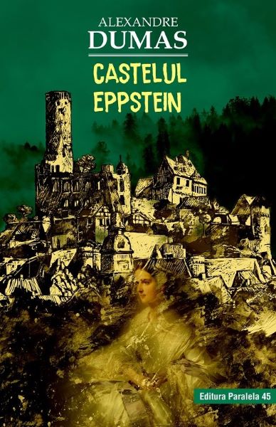 Cartea Castelul Eppstein - Alexandre Dumas de Alexandre Dumas