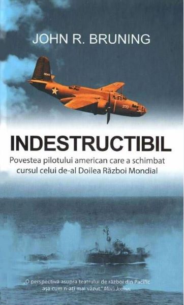Cartea Indestructibil - John R. Bruning de John R. Bruning