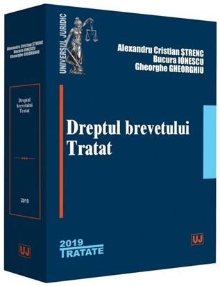 Cartea Dreptul brevetului. Tratat - Alexandru Cristian Strenc, Bucura Ionescu, Gheorghe Gheorghiu de Dreptul brevetului. Tratat - Alexandru Cristian Strenc, Bucura Ionescu, Gheorghe Gheorghiu