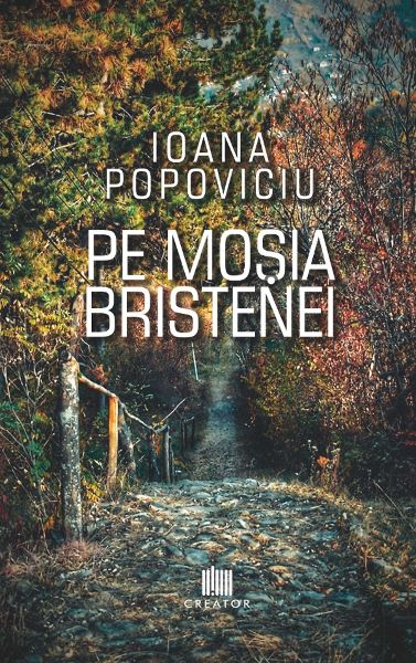 Cartea Pe mosia Bristenei - Ioana Popoviciu de Pe mosia Bristenei - Ioana Popoviciu