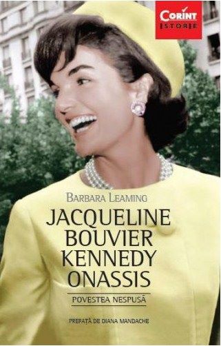 Cartea Jacqueline Bouvier Kennedy Onassis. Povestea nespusa - Barbara Leaming de Jacqueline Bouvier Kennedy Onassis. Povestea nespusa - Barbara Leaming