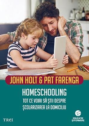 Cartea Homeschooling - John Holt, Pat Farenga de Homeschooling - John Holt, Pat Farenga