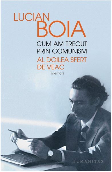 Cartea Cum am trecut prin comunism. Al doilea sfert de veac - Lucian Boia de Lucian Boia