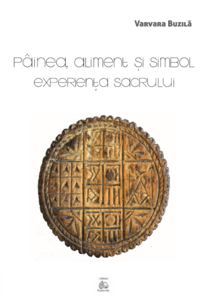 Cartea Painea, aliment si simbol. Experienta sacrului - Varvara Buzila de Varvara Buzila