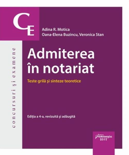 Cartea Admiterea in notariat. Teste grila si sinteze teoretice ed.4 - Adina R. Motica, Oana-Elena Buzincu, Veronica Stan de Adina R. M