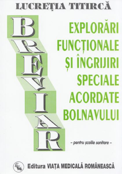 Cartea Explorari functionale si ingrijiri speciale acordate bolnavului - Lucretia Titirca de Lucretia Titirca