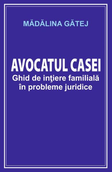 Cartea Avocatul casei - Madalina Gatej de Avocatul casei - Madalina Gatej