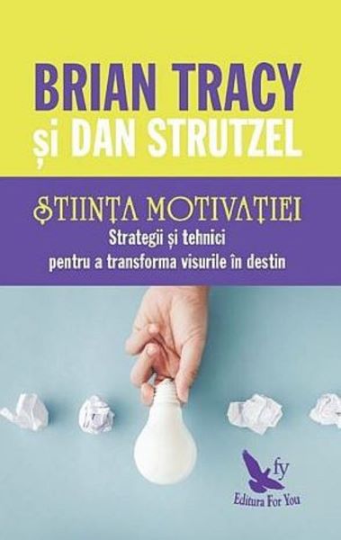 Cartea Stiinta motivatiei - Brian Tracy, Dan Strutzel de Brian Tracy