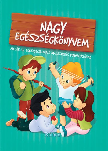 Cartea Nagy egeszsegkonyvem. Marea carte despre sanatate de Nagy egeszsegkonyvem. Marea carte despre sanatate
