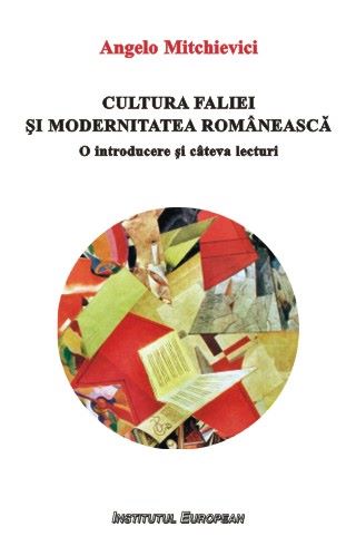 Cartea Cultura faliei si modernitatea romaneasca - Angelo Mitchievici de Cultura faliei si modernitatea romaneasca - Angelo Mitchievici
