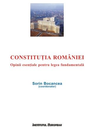 Cartea Constitutia Romaniei - Sorin Bocancea de Constitutia Romaniei - Sorin Bocancea