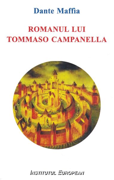 Cartea Romanul lui Tommaso Campanella - Dante Maffia de Romanul lui Tommaso Campanella - Dante Maffia