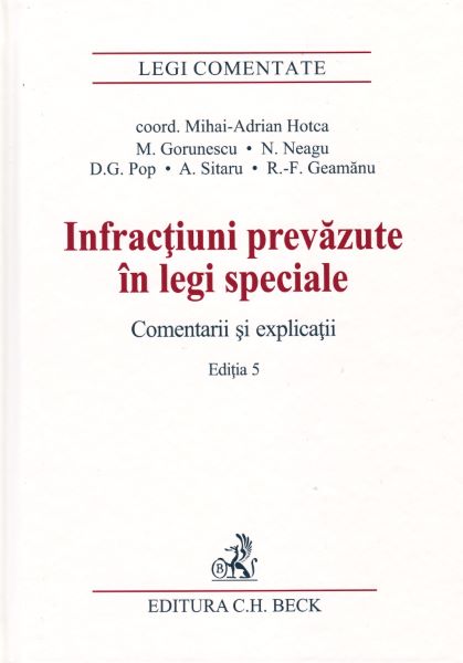 Cartea Infractiuni prevazute in legi speciale. Comentarii si explicatii Ed.5 - Mirela Gorunescu, Norel Neagu, Dominic George Pop de George Pop