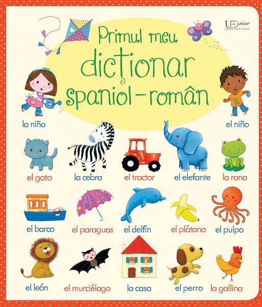 Cartea Primul meu dictionar spaniol-roman - Felicity Brooks de Primul meu dictionar spaniol-roman - Felicity Brooks