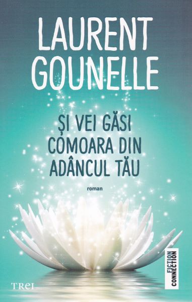 Cartea Si vei gasi comoara din adancul tau - Laurent Gounelle de Laurent Gounelle