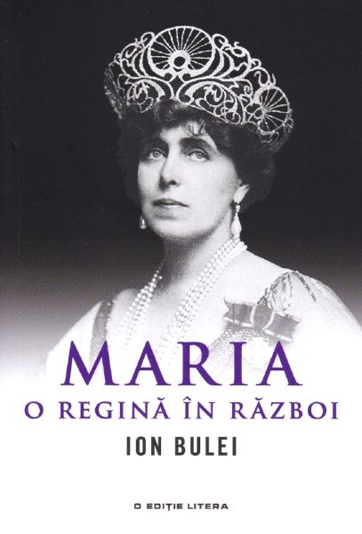 Cartea Maria, o regina in razboi - Ion Bulei de Ion Bulei