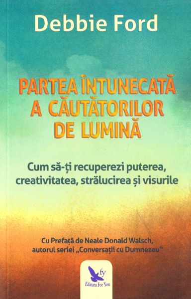 Cartea Partea intunecata a cautatorilor de lumina - Debbie Ford de Debbie Ford
