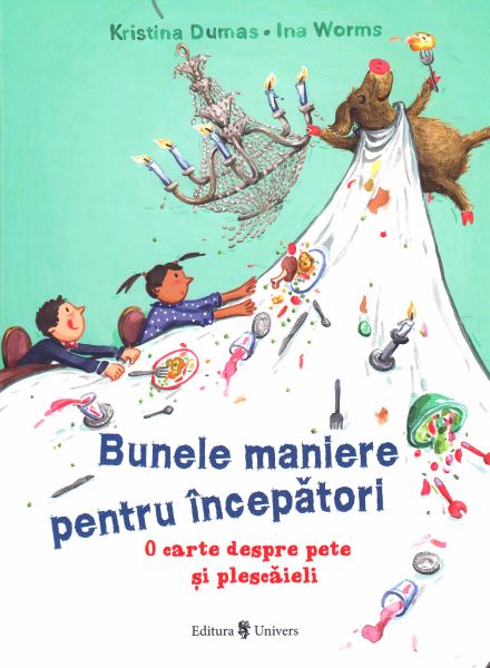 Cartea Bunele maniere pentru incepatori - Kristina Dumas, Ina Worms de Ina Worms