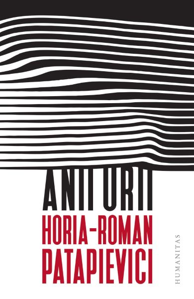 Cartea Anii urii - Horia-Roman Patapievici de Horia-Roman Patapievici