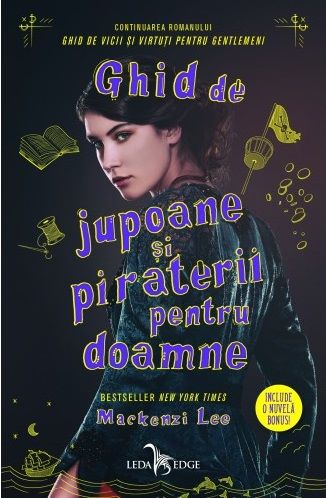 Cartea Ghid de jupoane si piraterii pentru doamne - Mackenzi Lee de Ghid de jupoane si piraterii pentru doamne - Mackenzi Lee