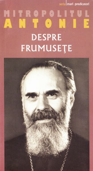 Cartea Despre frumusete - Mitropolitul Antonie de Suroj de Antonie de Suroj