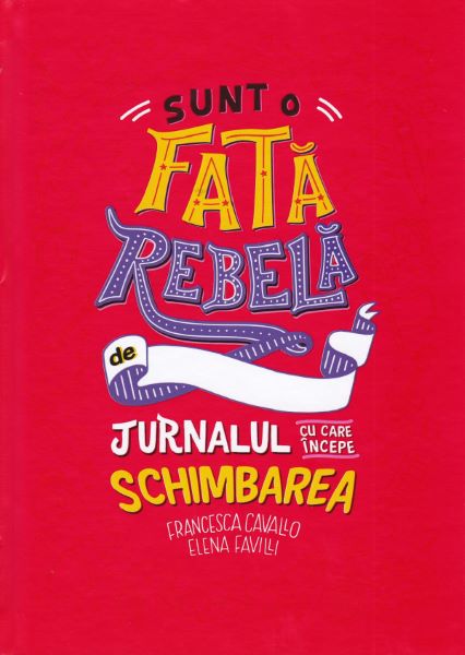 Cartea Sunt o fata rebela - Francesca Cavallo, Elena Favilli de Francesca Cavallo