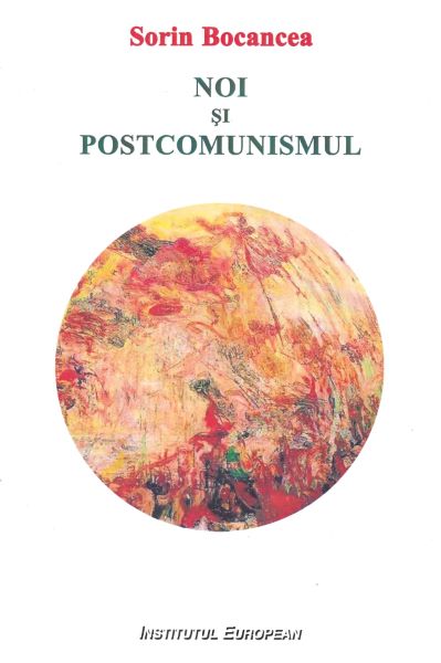 Cartea Noi si postcomunismul - Sorin Bocancea de Noi si postcomunismul - Sorin Bocancea