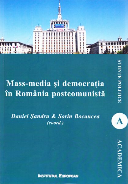 Cartea Mass-media si democratia in Romania postcomunista - Daniel Sandru, Sorin Bocancea de Mass-media si democratia in Romania postcomunista - Daniel Sandru, Sorin Bocancea