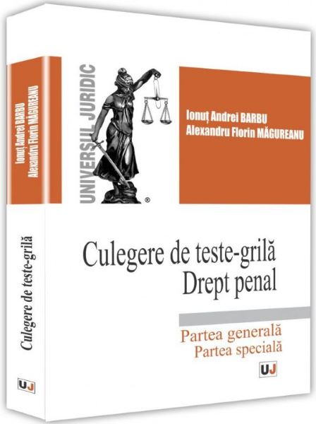 Cartea Culegere de teste-grila. Drept penal - Ionut Andrei Barbu, Alexandru Florin Magureanu de Culegere de teste-grila. Drept penal - Ionut Andrei Barbu, Alexandru Florin Magureanu