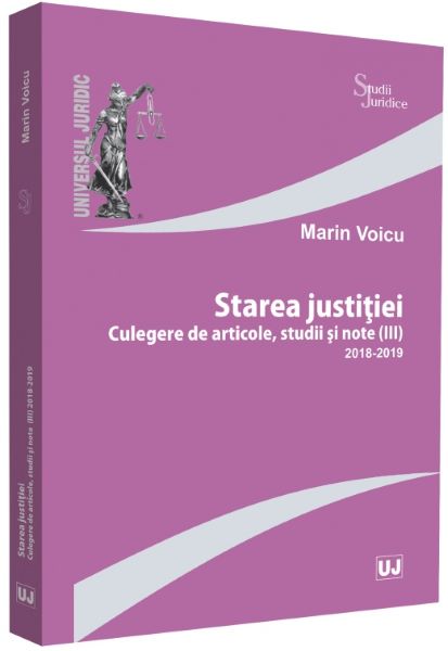 Cartea Starea justitiei. Culegere de articole. Studii si note III (2018-2019) - Marin Voicu de Marin Voicu