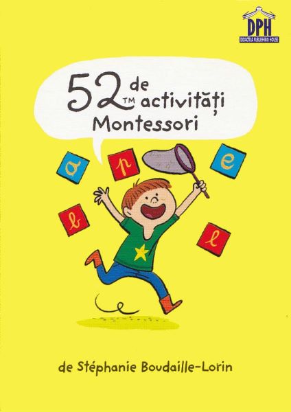 Cartea 52 de activitati Montessori - Stephanie Boudaille-Lorin de Stephanie Boudaille-Lorin