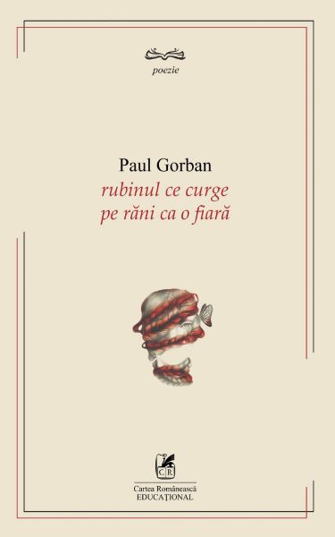 Cartea Rubinul ce curge pe rani ca o fiara - Paul Gorban de Rubinul ce curge pe rani ca o fiara - Paul Gorban