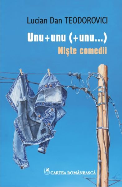 Cartea Unu+unu (+unu...). Niste comedii - Lucian Dan Teodorovici