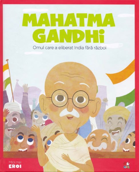 Cartea Micii mei eroi. Mahatma Gandhi - Javier Alonso Lopez de Javier Alonso Lopez