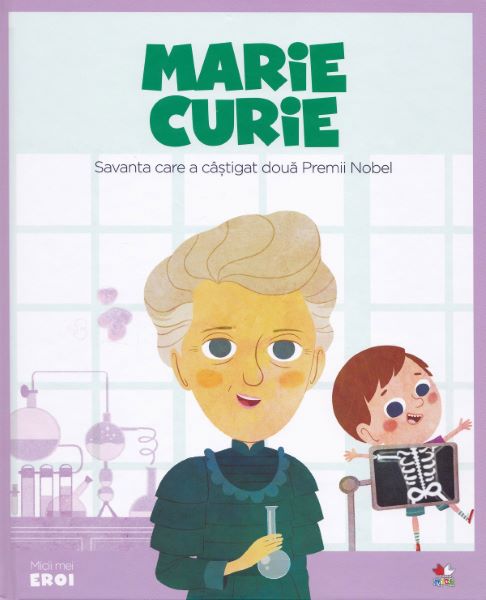 Cartea Micii mei eroi. Marie Curie - Javier Alonso Lopez de Javier Alonso Lopez