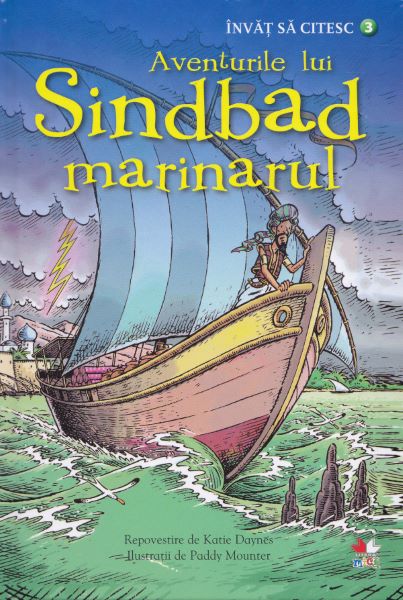 Cartea Invat sa citesc. Aventurile lui Sindbad marinarul - Nivelul 3 - Katie Daynes de Invat sa citesc. Aventurile lui Sindbad marinarul - Nivelul 3 - Katie Daynes