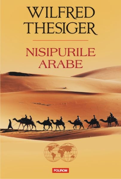 Cartea Nisipurile arabe - Wilfred Thesiger de Wilfred Thesiger