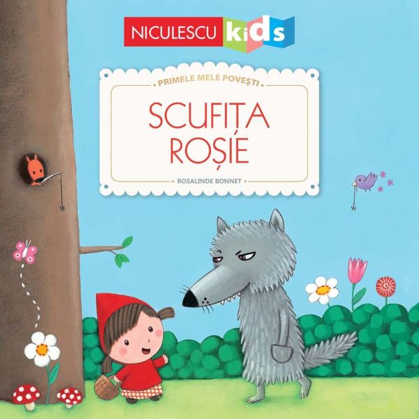 Cartea Scufita Rosie. Primele mele povesti - Fratii Grimm, Rosalinde Bonnet de Scufita Rosie. Primele mele povesti - Fratii Grimm, Rosalinde Bonnet