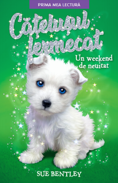 Cartea Catelusul fermecat. Un weekend de neuitat - Sue Bentley de Sue Bentley