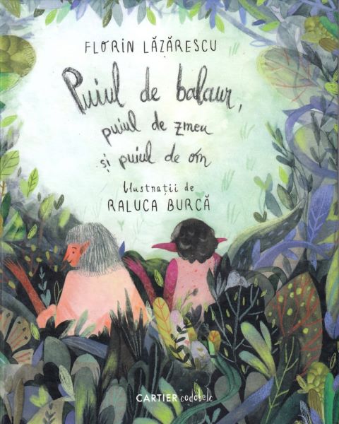 Cartea Puiul de balaur, puiul de zmeu si puiul de om - Florin Lazarescu, Raluca Burca de Florin Lazarescu
