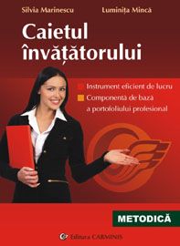 Cartea Caietul invatatorului - Silvia Marinescu, Luminita Minca de Luminita Minca