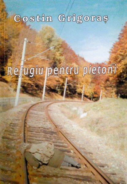 Cartea Refugiu pentru pietoni - Costin Grigoras de Costin
