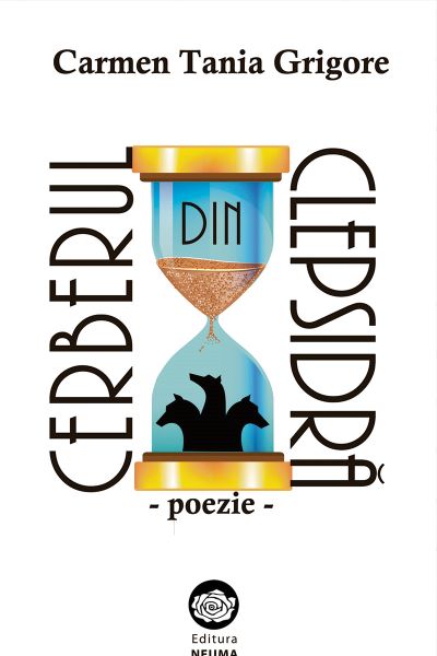Cartea Cerberul din clepsidra: poezie - Carmen Tania Grigore de Cerberul din clepsidra: poezie - Carmen Tania Grigore