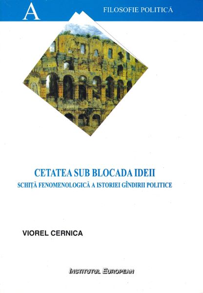 Cartea Cetatea sub blocada ideii - Viorel Cernica de Cetatea sub blocada ideii - Viorel Cernica