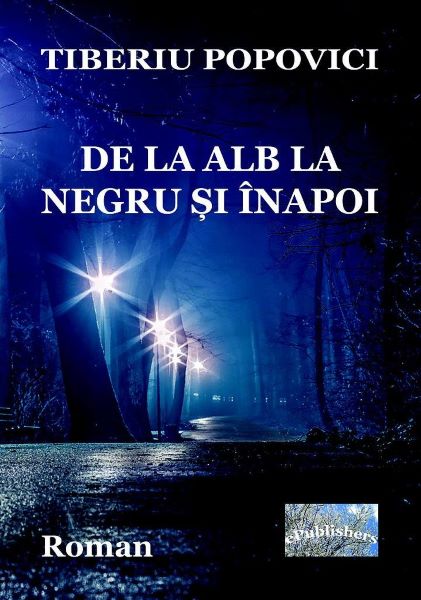 Cartea De la alb la negru si inapoi - Tiberiu Popovici de Tiberiu Popovici