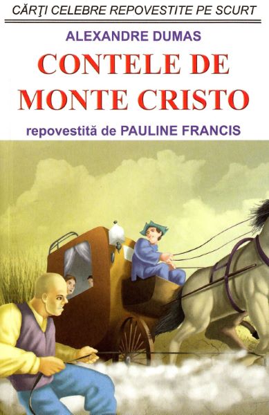 Cartea Contele de Monte Cristo - Alexandre Dumas, Pauline Francis de Contele de Monte Cristo - Alexandre Dumas, Pauline Francis