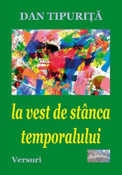 Cartea La vest de stanca temporalului - Dan Tipurita de La vest de stanca temporalului - Dan Tipurita