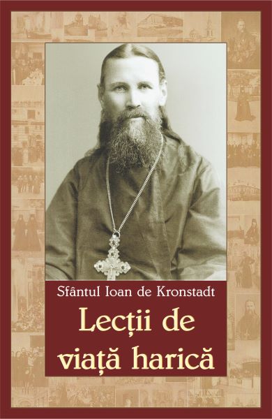 Cartea Lectii de viata harica - Sfantul Ioan de Kronstadt de Lectii de viata harica - Sfantul Ioan de Kronstadt