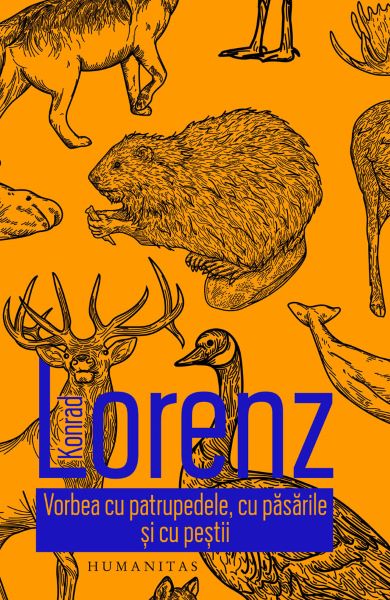 Cartea Vorbea cu patrupedele, cu pasarile si cu pestii - Konrad Lorenz de Vorbea cu patrupedele, cu pasarile si cu pestii - Konrad Lorenz